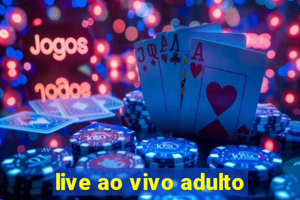 live ao vivo adulto